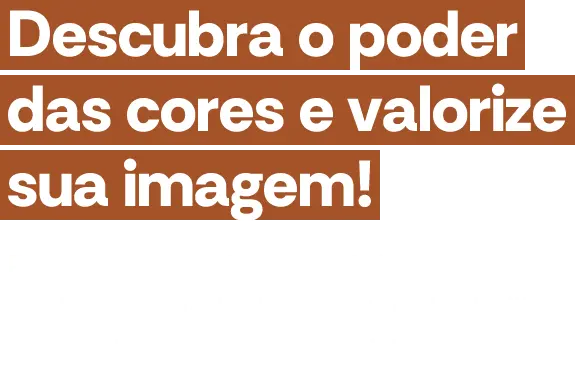 Descubra o poder das cores e valorize sua imagem! Encontre a paleta perfeita para realçar sua beleza natural e brilhar em todas as fazes da vida!